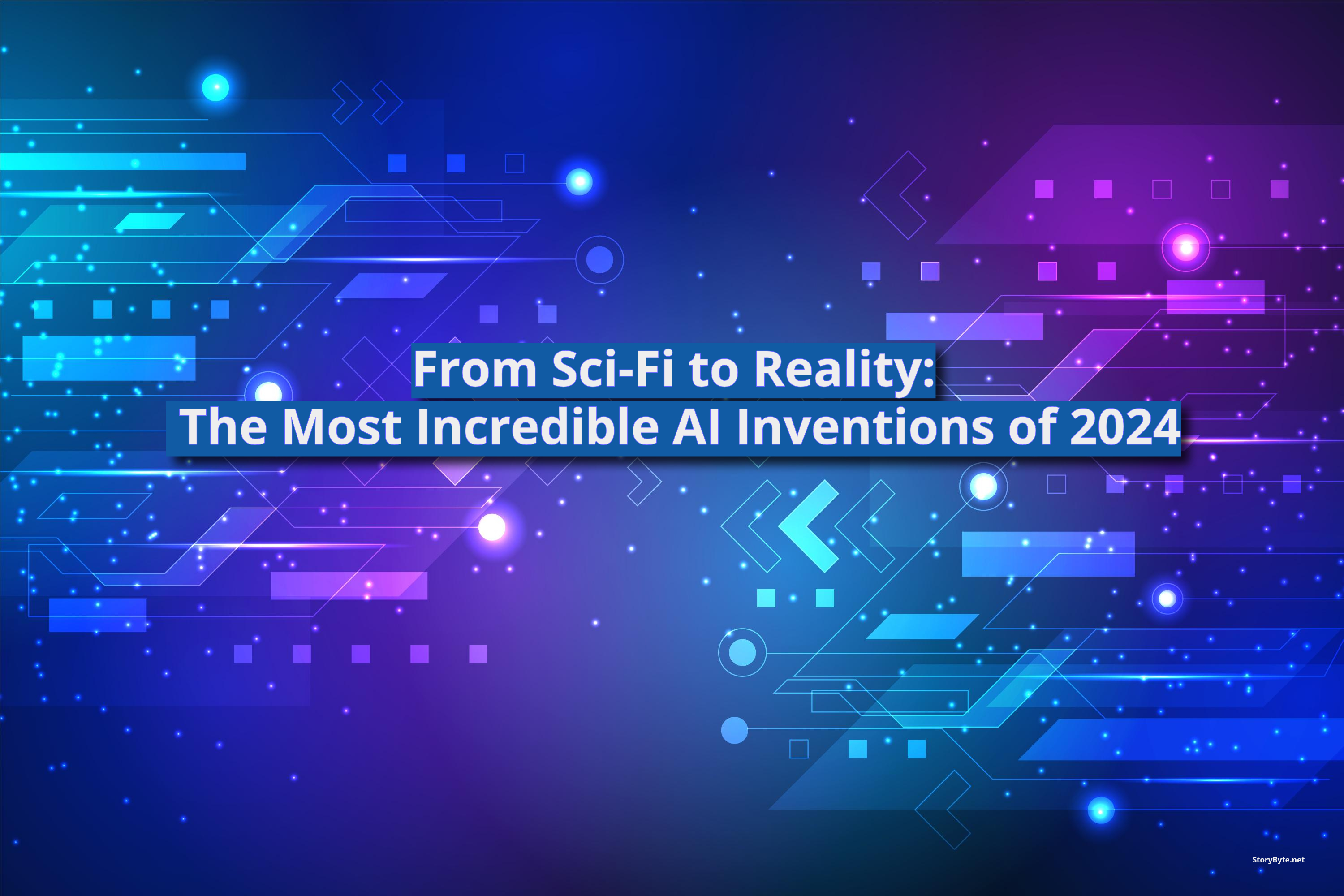 From Sci-Fi to Reality: The Most Incredible AI Innovations of 2024